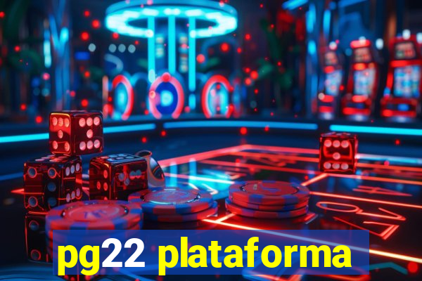 pg22 plataforma